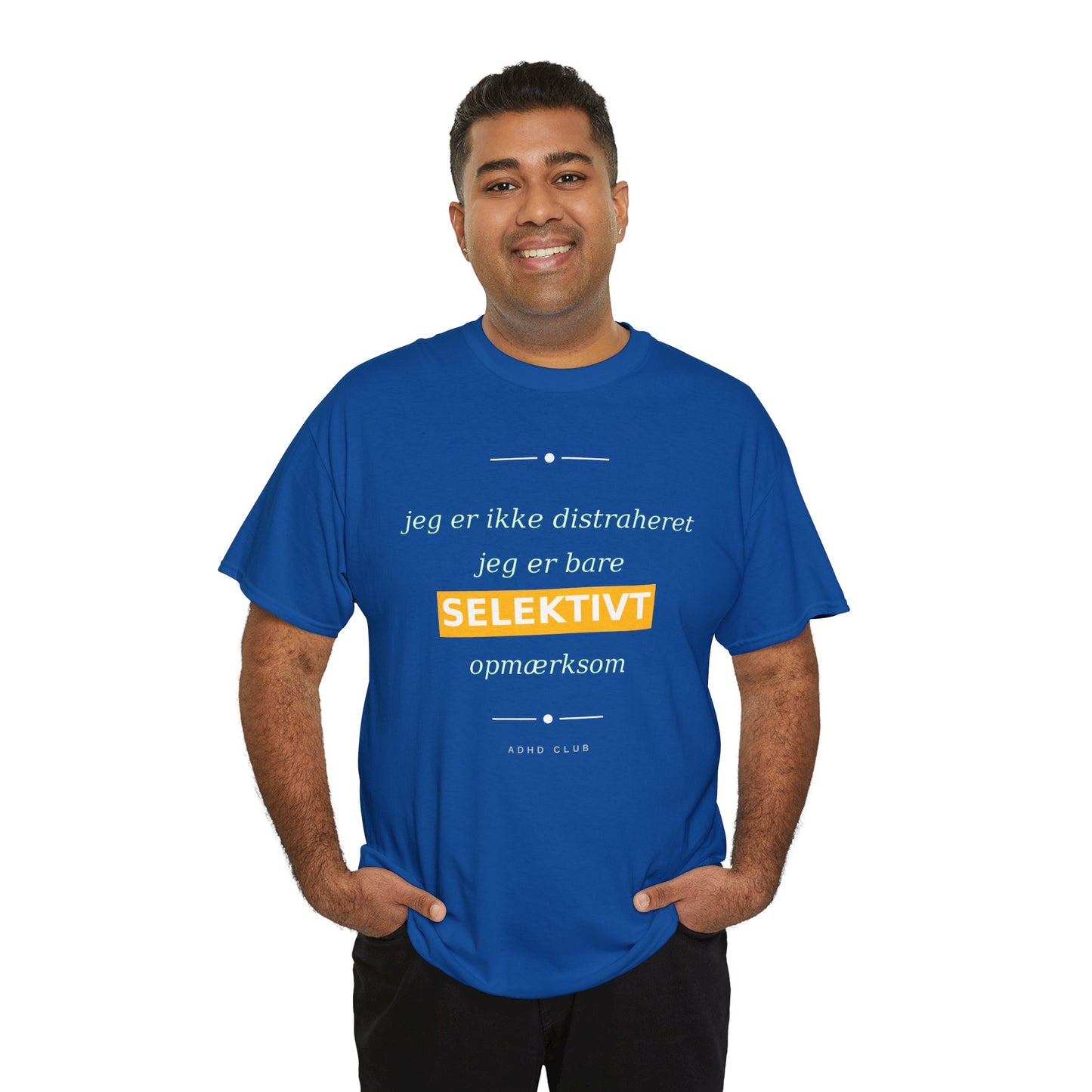 Selektiv Tshirt — Dansk Tekst "Jeg er ikke distraheret, jeg er bare selektivt opmærksom"