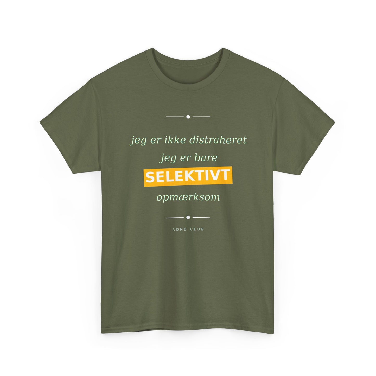 Selektiv Tshirt — Dansk Tekst "Jeg er ikke distraheret, jeg er bare selektivt opmærksom"