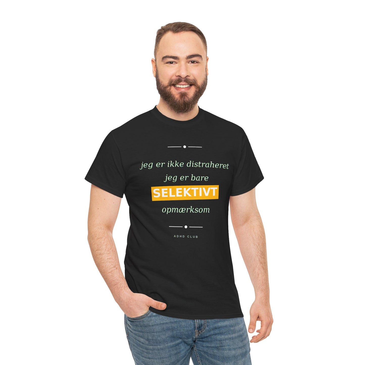 Selektiv Tshirt — Dansk Tekst "Jeg er ikke distraheret, jeg er bare selektivt opmærksom"