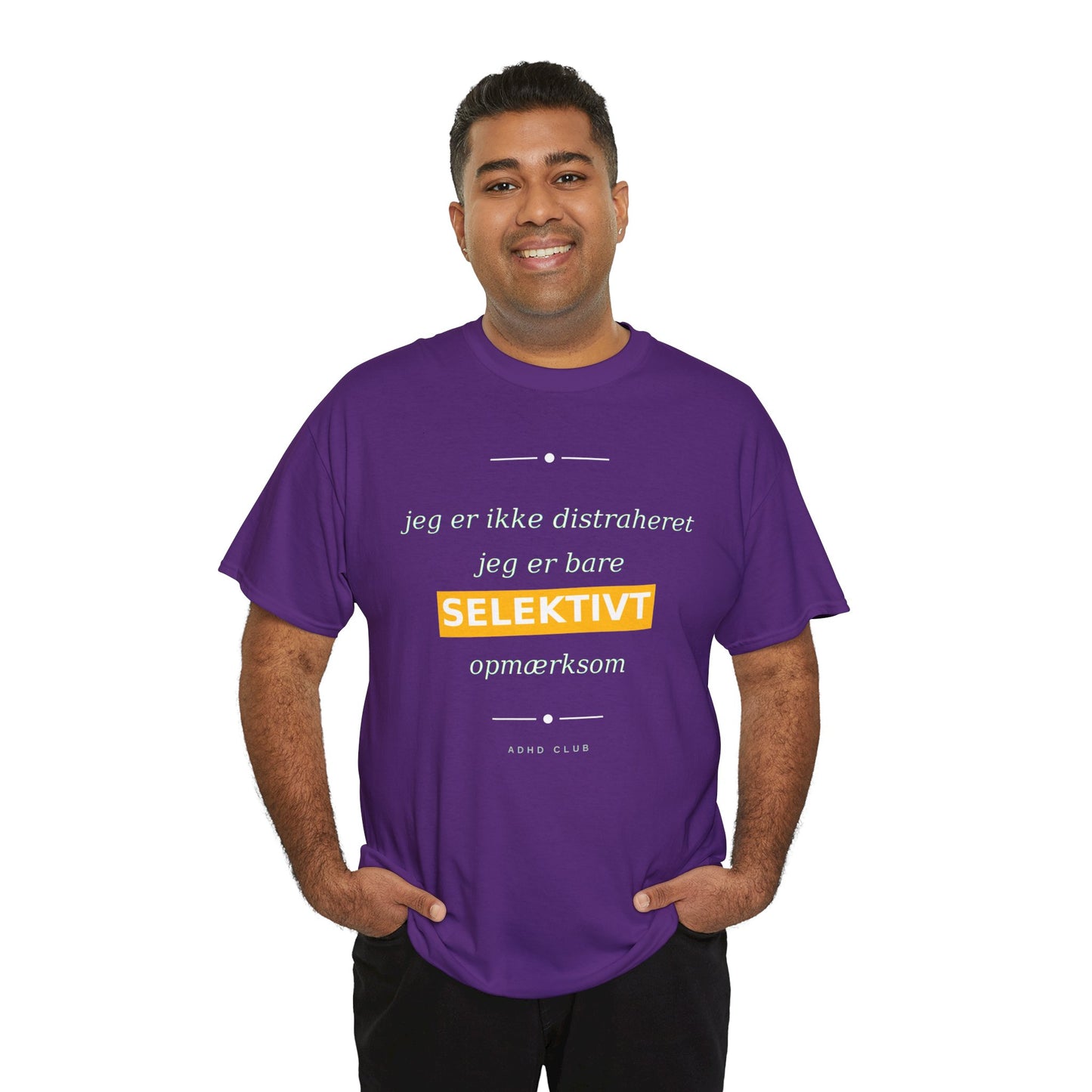 Selektiv Tshirt — Dansk Tekst "Jeg er ikke distraheret, jeg er bare selektivt opmærksom"