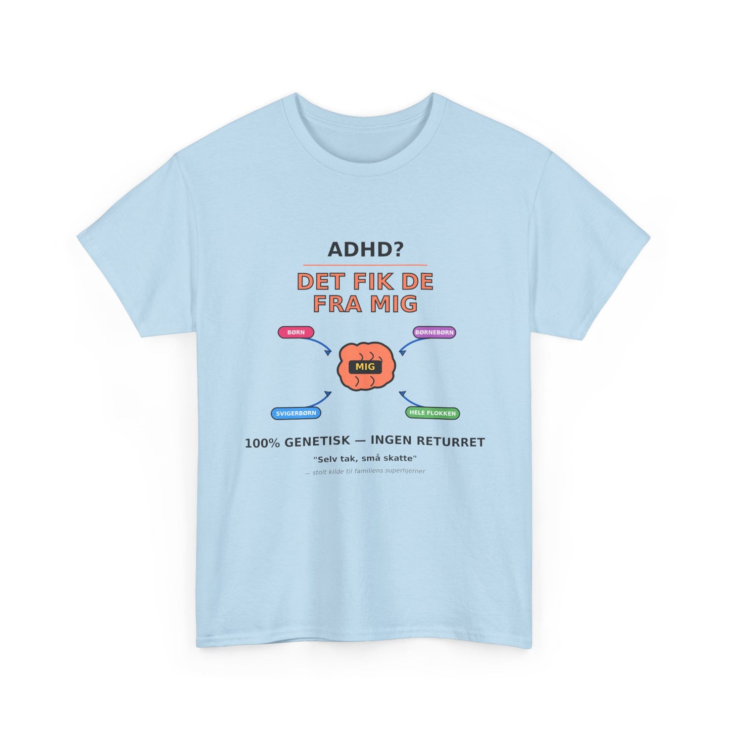 T shirt - ADHD? Det fik de fra mig